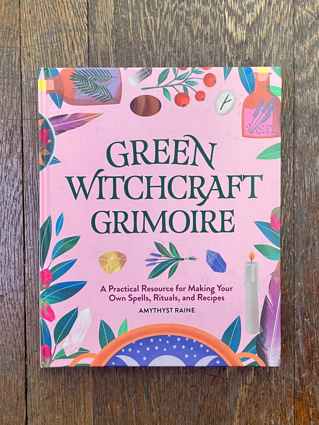 Green Witchcraft Grimoire by Amythyst Raine