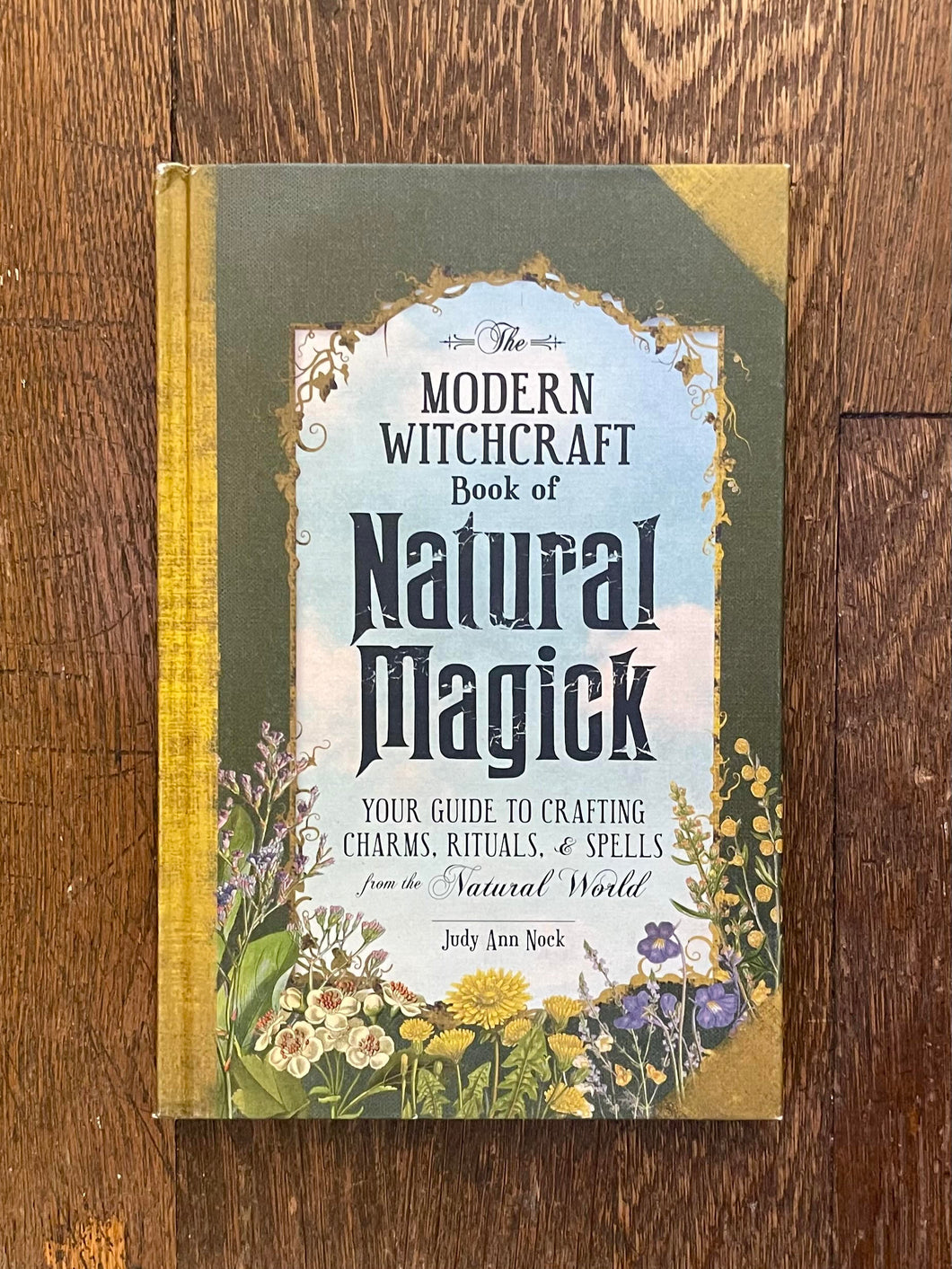 The Modern Witchcraft Book of Natural Magick by Judy Ann Knock