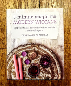 5-Minute Magic for Modern Wiccans by Cerridwen Greenleaf