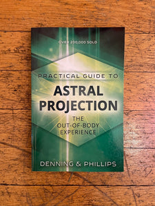Practical Guide to Astral Projection by Melita Denning and Osborne Phillips